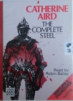 The Complete Steel written by Catherine Aird performed by Robert Bailey on Cassette (Unabridged)